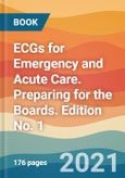 ECGs for Emergency and Acute Care. Preparing for the Boards. Edition No. 1- Product Image