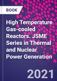 High Temperature Gas-cooled Reactors. JSME Series in Thermal and Nuclear Power Generation- Product Image