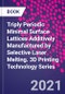 Triply Periodic Minimal Surface Lattices Additively Manufactured by Selective Laser Melting. 3D Printing Technology Series - Product Thumbnail Image
