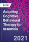 Adapting Cognitive Behavioral Therapy for Insomnia - Product Image
