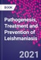 Pathogenesis, Treatment and Prevention of Leishmaniasis - Product Image