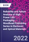 Reliability and Failure Analysis of High-Power LED Packaging. Woodhead Publishing Series in Electronic and Optical Materials - Product Thumbnail Image