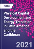 Physical Capital Development and Energy Transition in Latin America and the Caribbean- Product Image