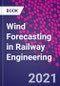 Wind Forecasting in Railway Engineering - Product Image