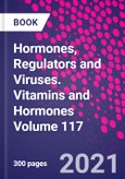 Hormones, Regulators and Viruses. Vitamins and Hormones Volume 117- Product Image