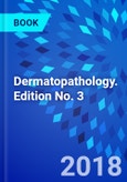 Dermatopathology. Edition No. 3- Product Image
