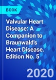 Valvular Heart Disease: A Companion to Braunwald's Heart Disease. Edition No. 5- Product Image
