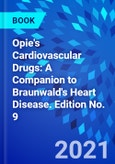 Opie's Cardiovascular Drugs: A Companion to Braunwald's Heart Disease. Edition No. 9- Product Image