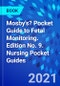 Mosby's? Pocket Guide to Fetal Monitoring. Edition No. 9. Nursing Pocket Guides - Product Thumbnail Image