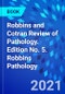 Robbins and Cotran Review of Pathology. Edition No. 5. Robbins Pathology - Product Image