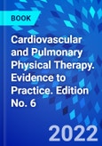 Cardiovascular and Pulmonary Physical Therapy. Evidence to Practice. Edition No. 6- Product Image