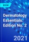Dermatology Essentials. Edition No. 2 - Product Image