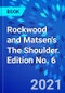 Rockwood and Matsen's The Shoulder. Edition No. 6 - Product Thumbnail Image