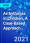 Arrhythmias in Children. A Case-Based Approach - Product Image