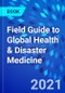 Field Guide to Global Health & Disaster Medicine - Product Image