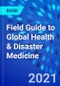 Field Guide to Global Health & Disaster Medicine - Product Thumbnail Image