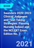 Saunders 2022-2023 Clinical Judgment and Test-Taking Strategies. Passing Nursing School and the NCLEX? Exam. Edition No. 7- Product Image