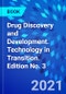 Drug Discovery and Development. Technology in Transition. Edition No. 3 - Product Thumbnail Image