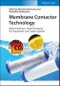 Membrane Contactor Technology. Water Treatment, Food Processing, Gas Separation, and Carbon Capture. Edition No. 1 - Product Thumbnail Image