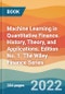 Machine Learning in Quantitative Finance. History, Theory, and Applications. Edition No. 1. The Wiley Finance Series - Product Thumbnail Image