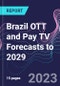 Brazil OTT and Pay TV Forecasts to 2029 - Product Image