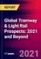 Global Tramway & Light Rail Prospects: 2021 and Beyond - Product Thumbnail Image