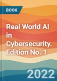 Real World AI in Cybersecurity. Edition No. 1- Product Image