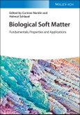 Biological Soft Matter. Fundamentals, Properties, and Applications. Edition No. 1- Product Image