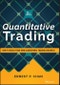 Quantitative Trading. How to Build Your Own Algorithmic Trading Business. Edition No. 2. Wiley Trading - Product Thumbnail Image