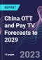 China OTT and Pay TV Forecasts to 2029 - Product Thumbnail Image