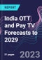 India OTT and Pay TV Forecasts to 2029 - Product Thumbnail Image