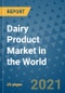 Dairy Product Market in the World to 2025 - Product Image