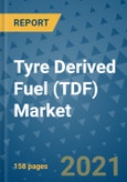 Tyre Derived Fuel (TDF) Market - Global Industry Analysis (2017 - 2020) - Growth Trends and Market Forecast (2021 - 2025)- Product Image