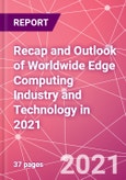Recap and Outlook of Worldwide Edge Computing Industry and Technology in 2021 - Product Image