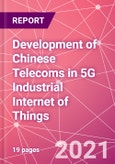 Development of Chinese Telecoms in 5G Industrial Internet of Things- Product Image