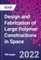 Design and Fabrication of Large Polymer Constructions in Space - Product Thumbnail Image
