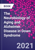 The Neurobiology of Aging and Alzheimer Disease in Down Syndrome- Product Image