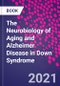 The Neurobiology of Aging and Alzheimer Disease in Down Syndrome - Product Thumbnail Image