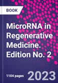 MicroRNA in Regenerative Medicine. Edition No. 2- Product Image
