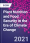 Plant Nutrition and Food Security in the Era of Climate Change - Product Thumbnail Image