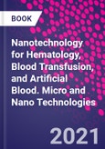 Nanotechnology for Hematology, Blood Transfusion, and Artificial Blood. Micro and Nano Technologies- Product Image