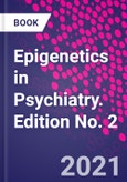 Epigenetics in Psychiatry. Edition No. 2- Product Image