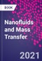 Nanofluids and Mass Transfer - Product Thumbnail Image