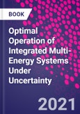 Optimal Operation of Integrated Multi-Energy Systems Under Uncertainty- Product Image