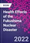 Health Effects of the Fukushima Nuclear Disaster - Product Thumbnail Image