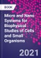 Micro and Nano Systems for Biophysical Studies of Cells and Small Organisms - Product Thumbnail Image
