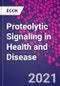 Proteolytic Signaling in Health and Disease - Product Image