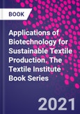 Applications of Biotechnology for Sustainable Textile Production. The Textile Institute Book Series- Product Image