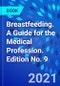 Breastfeeding. A Guide for the Medical Profession. Edition No. 9 - Product Thumbnail Image