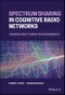 Spectrum Sharing in Cognitive Radio Networks. Towards Highly Connected Environments. Edition No. 1 - Product Image